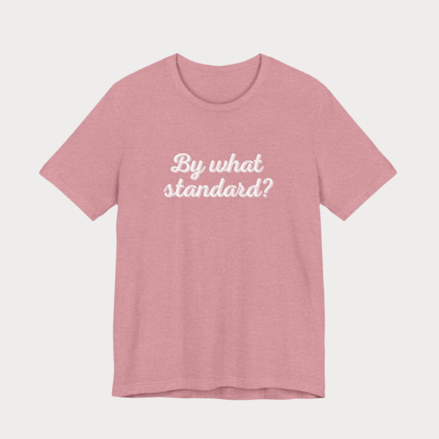By What Standard? Cursive T-Shirt