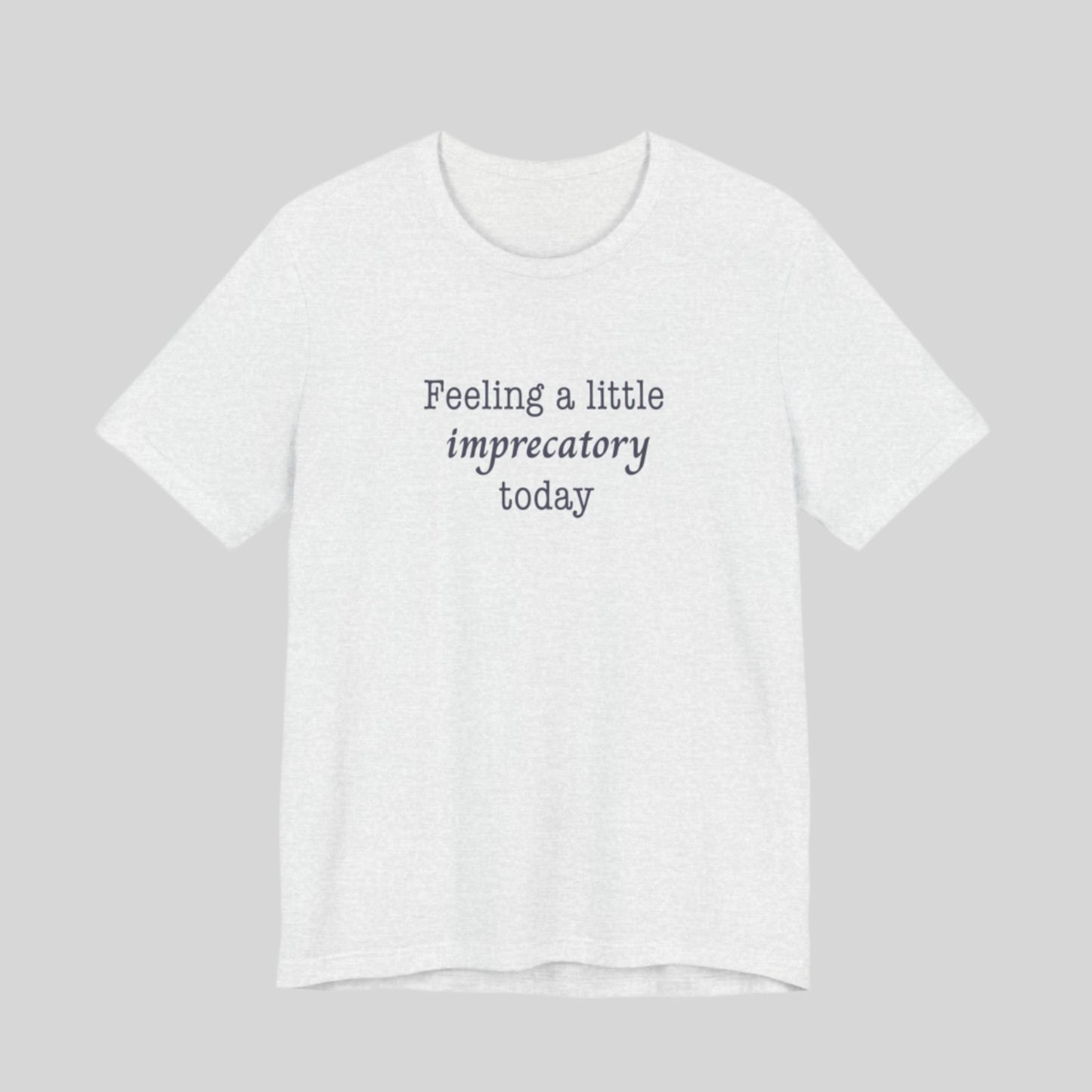 Feeling Imprecatory T-Shirt