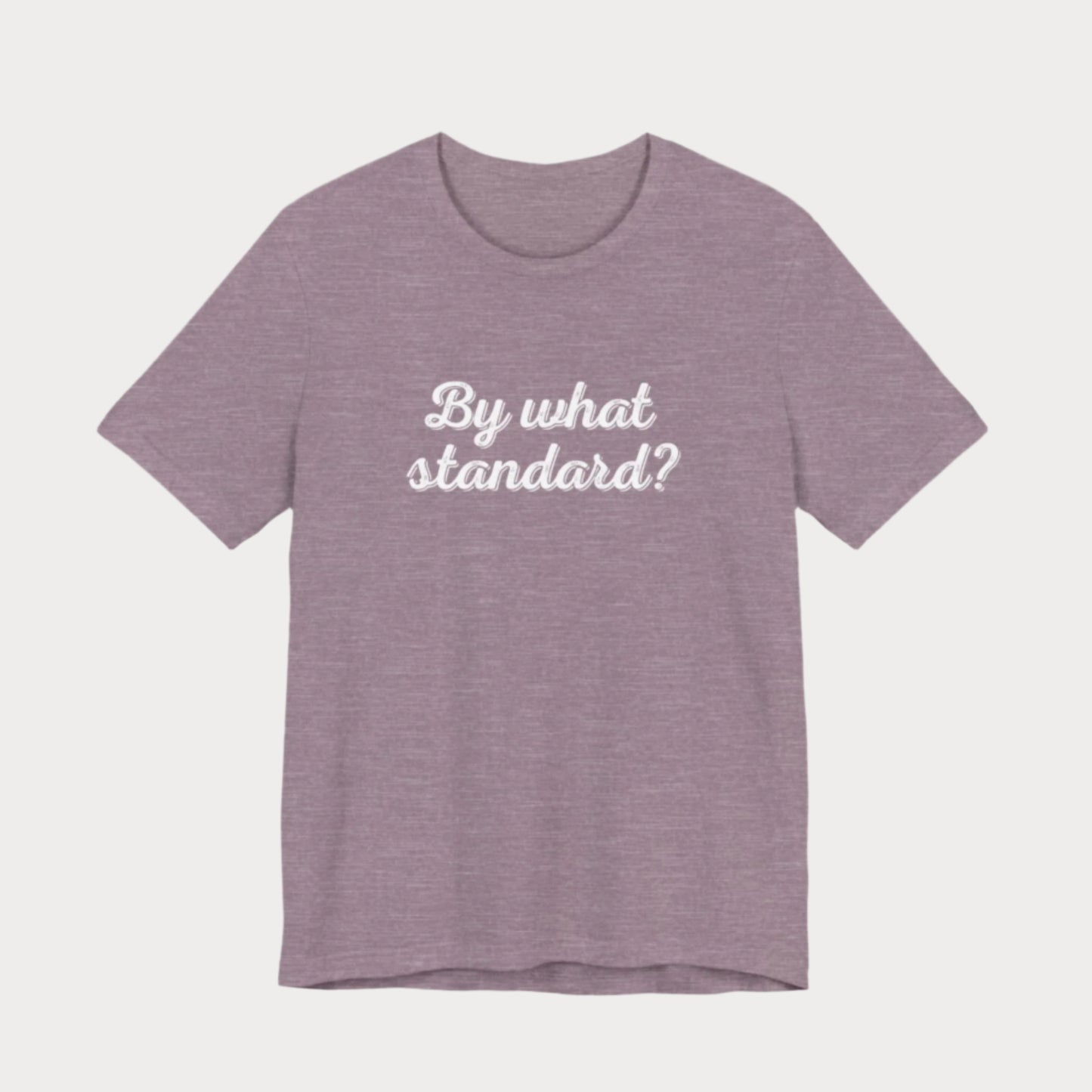 By What Standard? Cursive T-Shirt