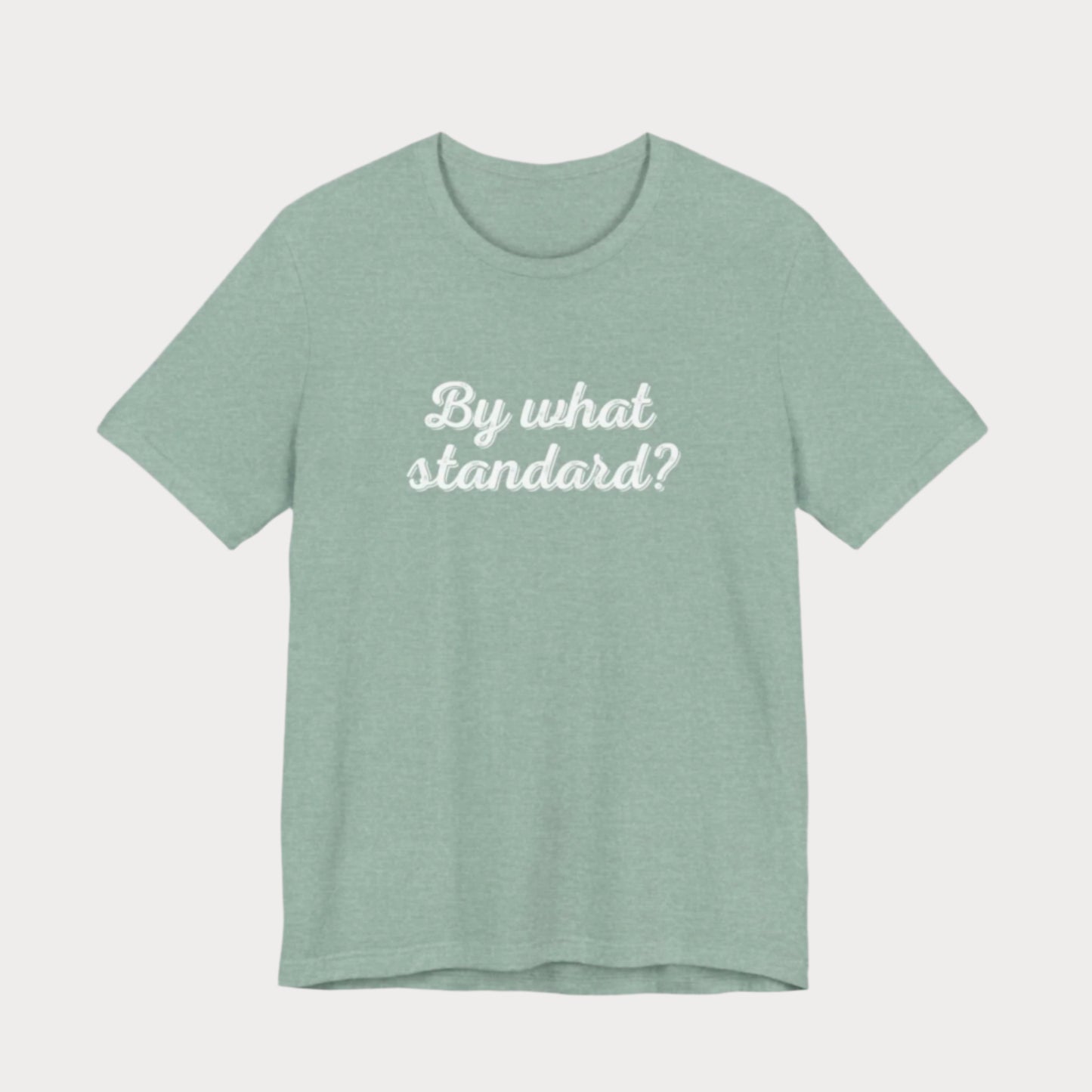 By What Standard? Cursive T-Shirt
