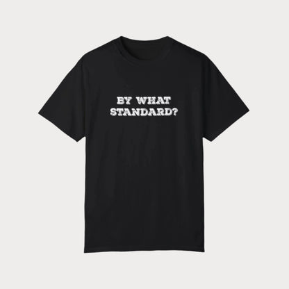 By What Standard? T-Shirt