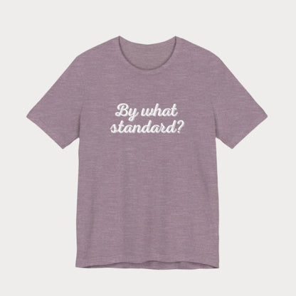 By What Standard? Cursive T-Shirt