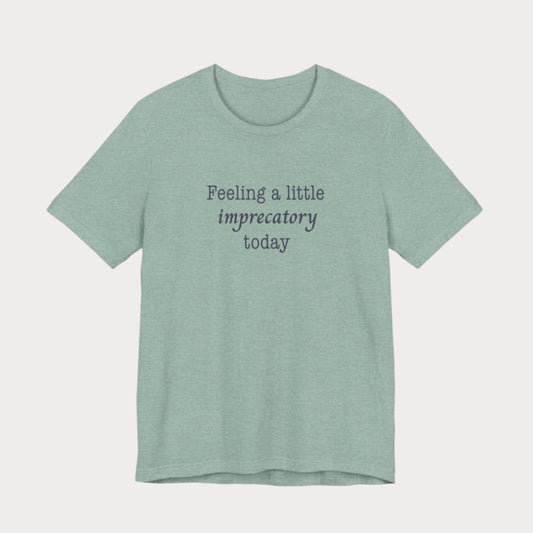 Feeling Imprecatory T-Shirt
