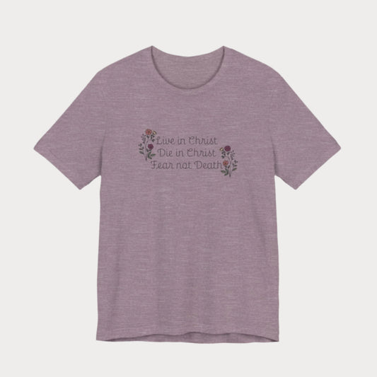Live, Die, and Fear Not T-Shirt