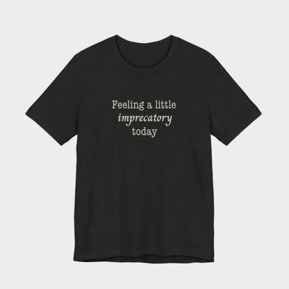 Feeling Imprecatory T-Shirt
