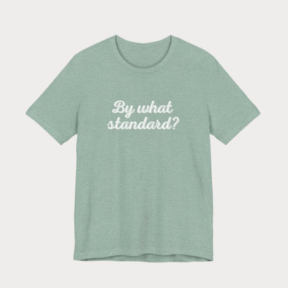 By What Standard? Cursive T-Shirt