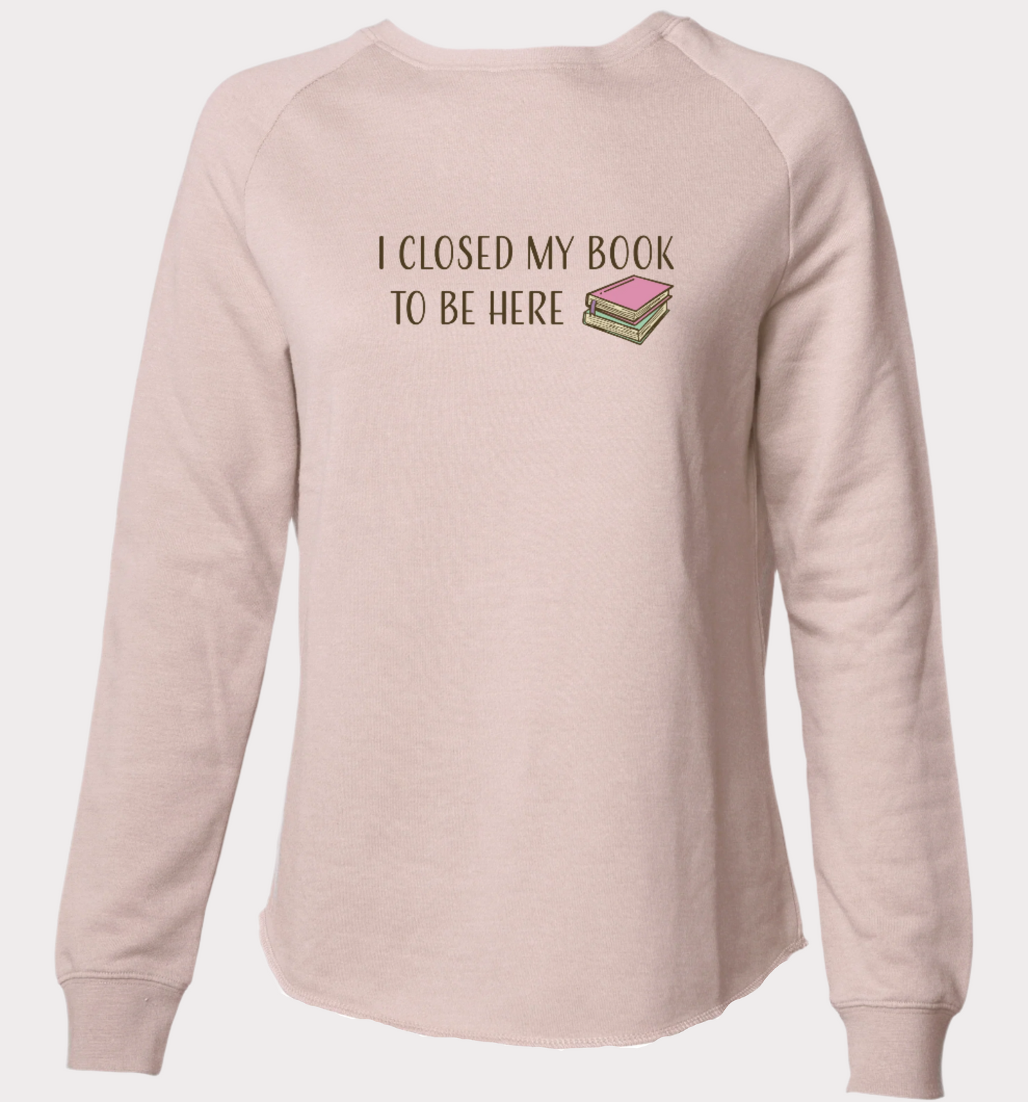 Closed My Book to Be Here Sweatshirt