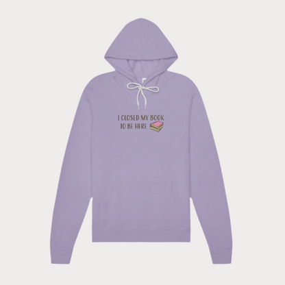 Closed My Book to Be Here Hoodie