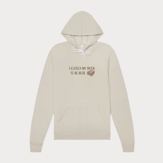 Closed My Book to Be Here Hoodie