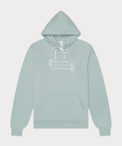 Live, Die, and Fear Not Hoodie